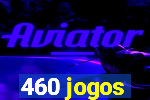 460 jogos